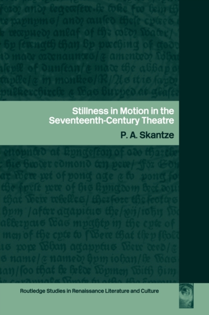 Stillness in Motion in the Seventeenth Century Theatre, Paperback / softback Book