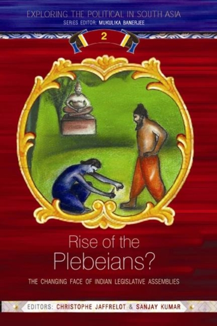 Rise of the Plebeians? : The Changing Face of the Indian Legislative Assemblies, Hardback Book