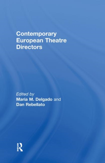 Contemporary European Theatre Directors, Hardback Book