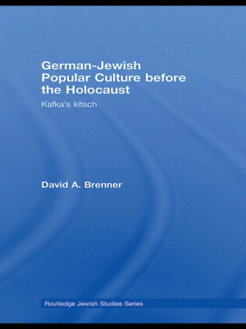 German-Jewish Popular Culture before the Holocaust : Kafka's kitsch, Hardback Book