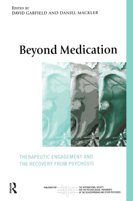 Beyond Medication : Therapeutic Engagement and the Recovery from Psychosis, Paperback / softback Book