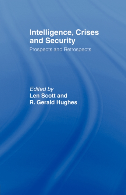 Intelligence, Crises and Security : Prospects and Retrospects, Paperback / softback Book