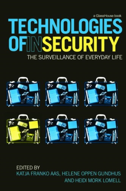 Technologies of InSecurity : The Surveillance of Everyday Life, Hardback Book