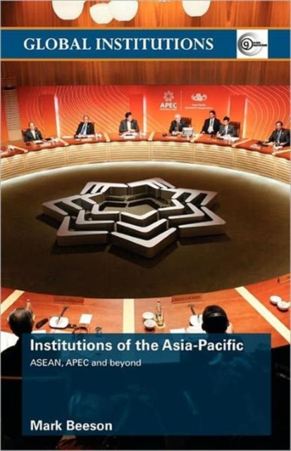 Institutions of the Asia-Pacific : ASEAN, APEC and beyond, Paperback / softback Book