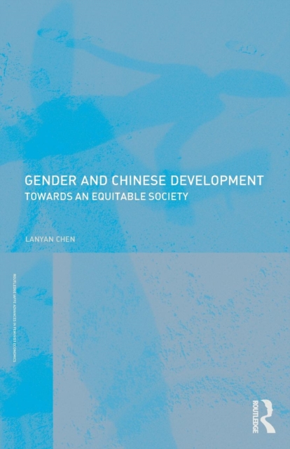 Gender and Chinese Development : Towards an Equitable Society, Paperback / softback Book