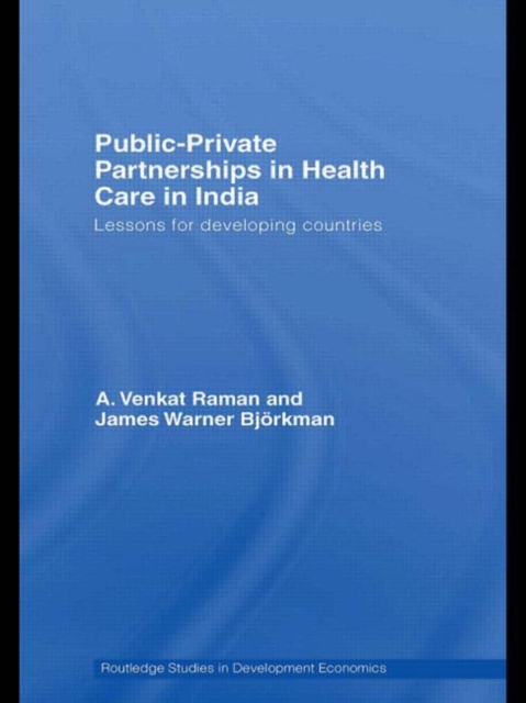 Public-Private Partnerships in Health Care in India : Lessons for developing countries, Hardback Book