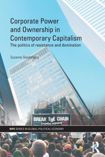 Corporate Power and Ownership in Contemporary Capitalism : The Politics of Resistance and Domination, Paperback / softback Book