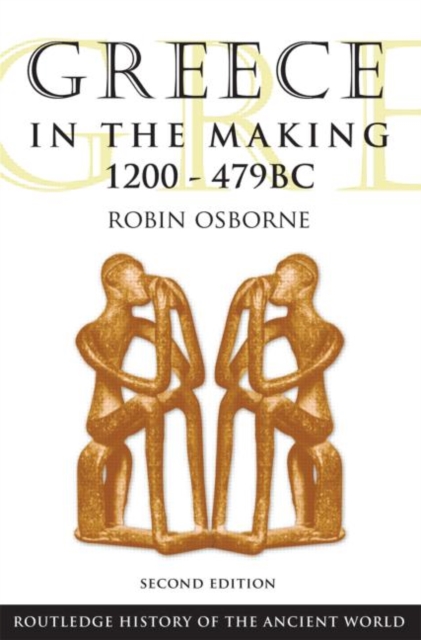 Greece in the Making 1200-479 BC, Hardback Book