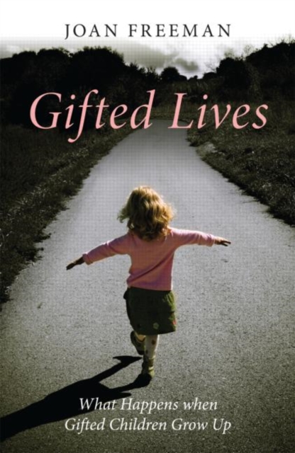 Gifted Lives : What Happens when Gifted Children Grow Up, Hardback Book