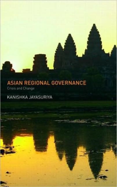 Asian Regional Governance : Crisis and Change, Paperback / softback Book