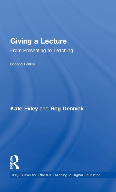 Giving a Lecture : From Presenting to Teaching, Hardback Book