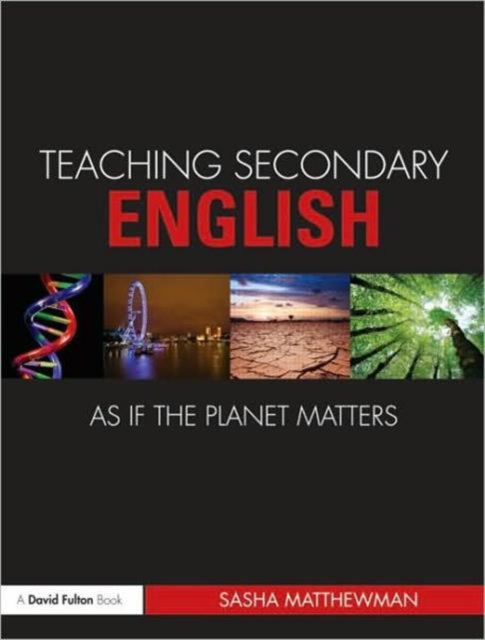 Teaching Secondary English as if the Planet Matters, Paperback / softback Book