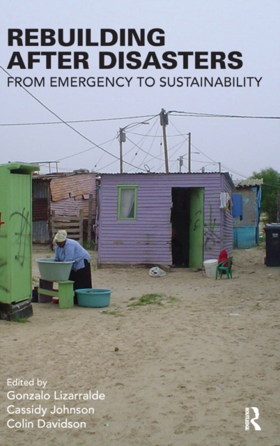 Rebuilding After Disasters : From Emergency to Sustainability, Hardback Book