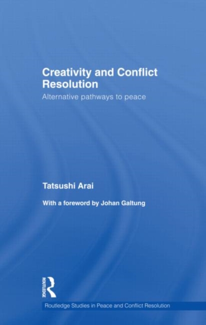 Creativity and Conflict Resolution : Alternative Pathways to Peace, Hardback Book