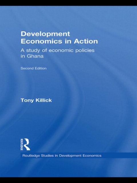 Development Economics in Action Second Edition : A Study of Economic Policies in Ghana, Hardback Book