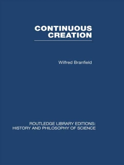 Continuous Creation : A Biological Concept of the Nature of Matter, Hardback Book