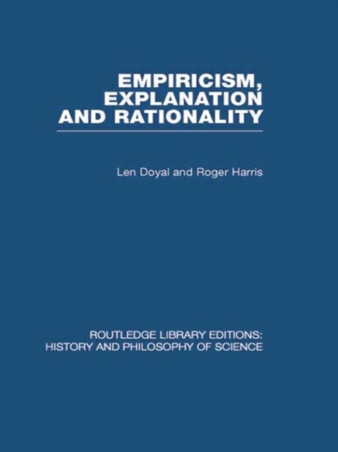 Empiricism, Explanation and Rationality : An Introduction to the Philosophy of the Social Sciences, Hardback Book