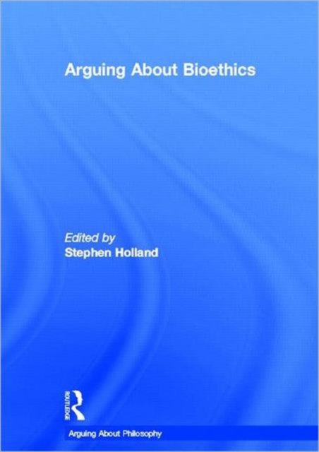 Arguing About Bioethics, Hardback Book