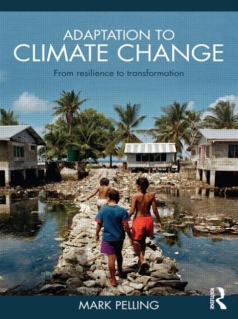 Adaptation to Climate Change : From Resilience to Transformation, Paperback / softback Book