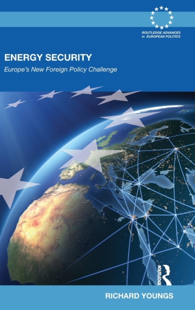 Energy Security : Europe's New Foreign Policy Challenge, Hardback Book