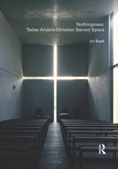 Nothingness: Tadao Ando's Christian Sacred Space, Hardback Book