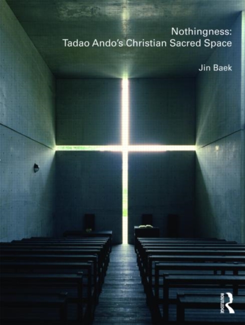 Nothingness: Tadao Ando's Christian Sacred Space, Paperback / softback Book