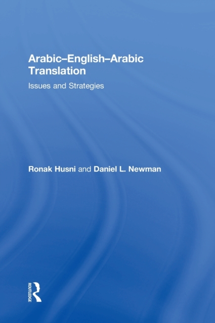 Arabic-English-Arabic-English Translation : Issues and Strategies, Hardback Book