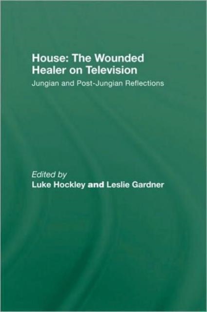 House: The Wounded Healer on Television : Jungian and Post-Jungian Reflections, Hardback Book