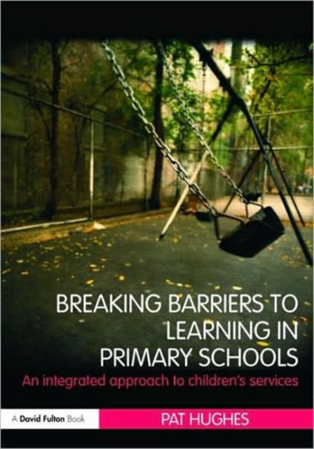 Breaking Barriers to Learning in Primary Schools : An Integrated Approach to Children's Services, Paperback / softback Book