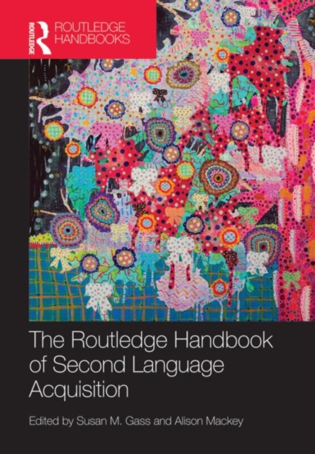 The Routledge Handbook of Second Language Acquisition, Hardback Book