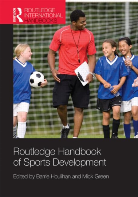 Routledge Handbook of Sports Development, Hardback Book