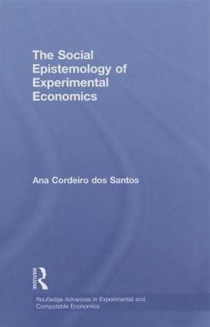 The Social Epistemology of Experimental Economics, Hardback Book