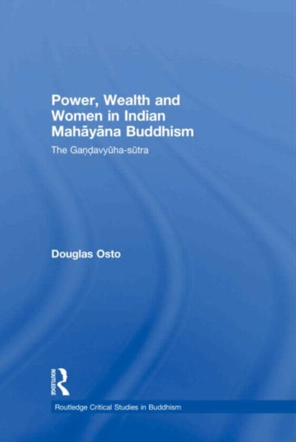 Power, Wealth and Women in Indian Mahayana Buddhism : The Gandavyuha-sutra, Hardback Book