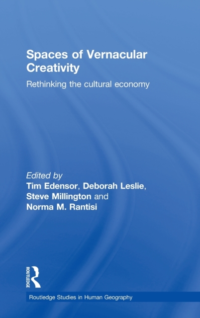Spaces of Vernacular Creativity : Rethinking the Cultural Economy, Hardback Book