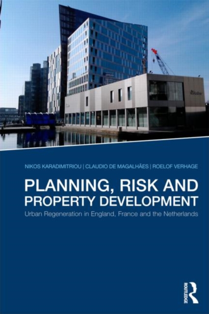 Planning, Risk and Property Development : Urban regeneration in England, France and the Netherlands, Paperback / softback Book