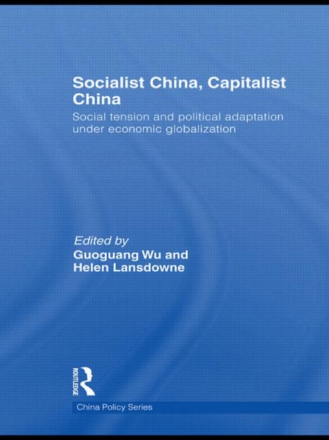 Socialist China, Capitalist China : Social tension and political adaptation under economic globalization, Hardback Book