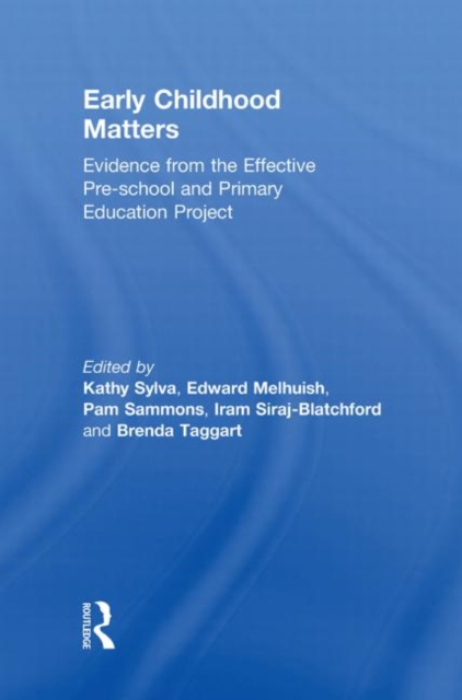 Early Childhood Matters : Evidence from the Effective Pre-school and Primary Education Project, Hardback Book