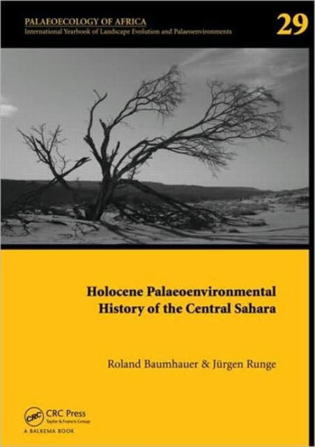 Holocene Palaeoenvironmental History of the Central Sahara : Palaeoecology of Africa Vol. 29, An International Yearbook of Landscape Evolution and Palaeoenvironments, Hardback Book