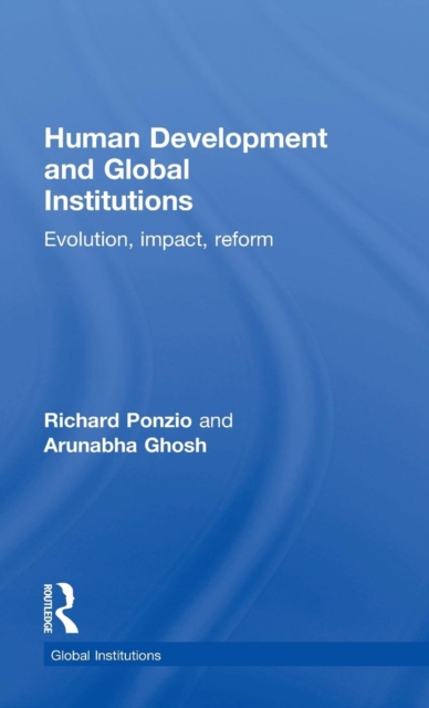 Human Development and Global Institutions : Evolution, Impact, Reform, Hardback Book