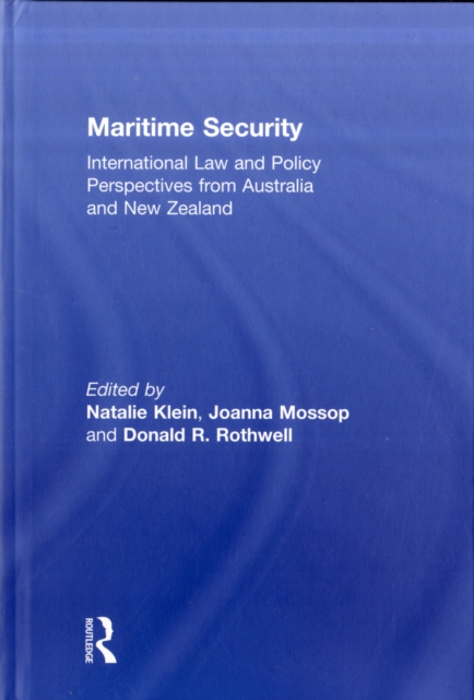 Maritime Security : International Law and Policy Perspectives from Australia and New Zealand, Hardback Book