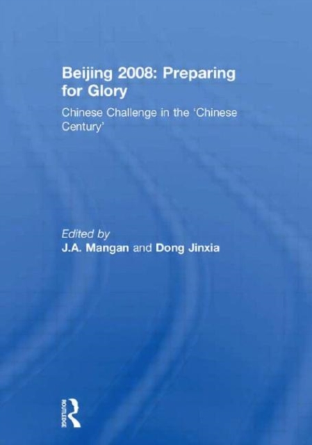 Beijing 2008: Preparing for Glory : Chinese Challenge in the 'Chinese Century', Paperback / softback Book