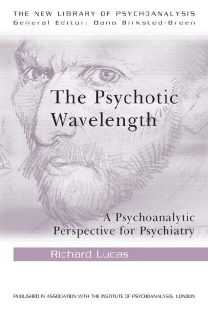 The Psychotic Wavelength : A Psychoanalytic Perspective for Psychiatry, Paperback / softback Book