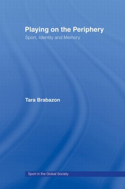 Playing on the Periphery : Sport, Identity and Memory, Paperback / softback Book