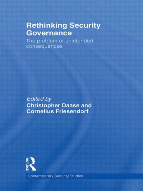 Rethinking Security Governance : The Problem of Unintended Consequences, Hardback Book