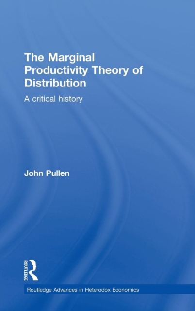 The Marginal Productivity Theory of Distribution : A Critical History, Hardback Book