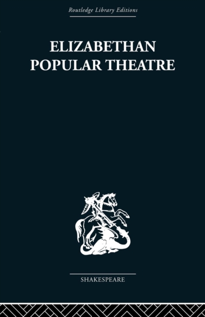 Elizabethan Popular Theatre : Plays in Performance, Paperback / softback Book