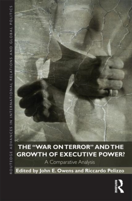 The War on Terror and the Growth of Executive Power? : A Comparative Analysis, Hardback Book