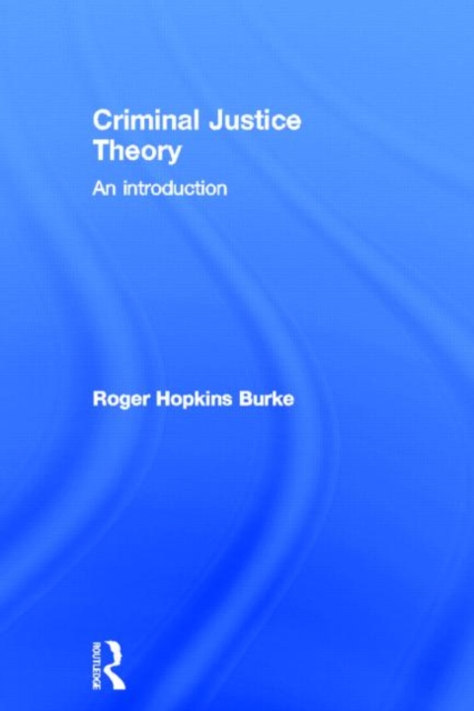 Criminal Justice Theory : An Introduction, Hardback Book