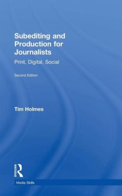 Subediting and Production for Journalists : Print, Digital & Social, Hardback Book