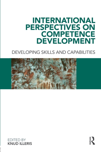 International Perspectives on Competence Development : Developing Skills and Capabilities, Paperback / softback Book
